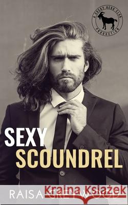 Sexy Scoundrel Raisa Greywood 9781952596001 Raisa Greywood LLC - książka