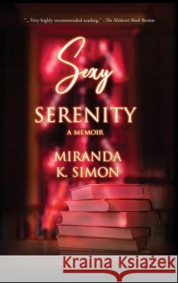 Sexy Serenity, A Memoir Simon, Miranda K. 9780989703741 Adamo Press - książka