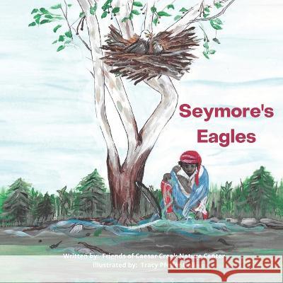 Seymore's Eagles Illistrated by Tracy Pfeifer Hall, Written by Friends of Caesar Creek Natu 9798986908908 Nature Center Association of Caesar Creek - książka