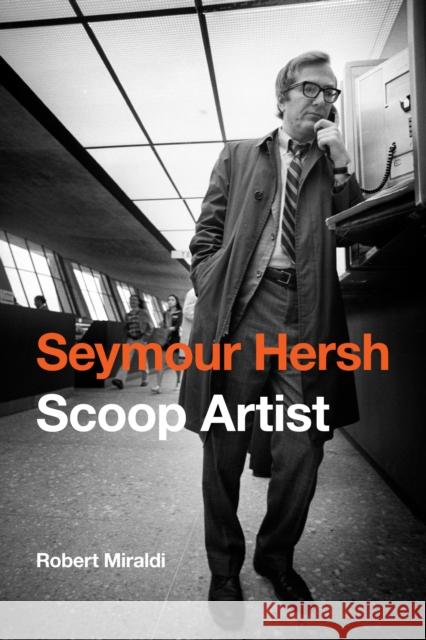 Seymour Hersh: Scoop Artist Miraldi, Robert 9781612344751 Potomac Books - książka