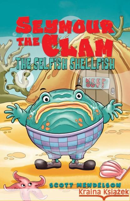 Seymour the Clam: The Selfish Shellfish Scott Mendelson 9798891555235 Austin Macauley Publishers LLC - książka