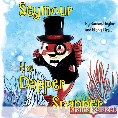 Seymour, the Dapper Snapper Nicole Drew 9781805711032 Pegasus Elliot Mackenzie Publishers - książka