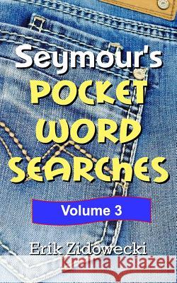 Seymour's Pocket Word Searches - Volume 3 Erik Zidowecki 9781546996033 Createspace Independent Publishing Platform - książka