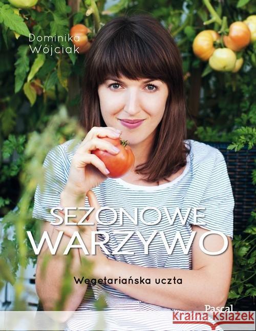 Sezonowe warzywo Wójciak Dominika 9788376429632 Pascal - książka