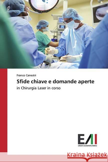 Sfide chiave e domande aperte : in Chirurgia Laser in corso Canestri, Franco 9786200561237 Edizioni Accademiche Italiane - książka