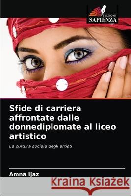Sfide di carriera affrontate dalle donnediplomate al liceo artistico Amna Ijaz 9786204055060 Edizioni Sapienza - książka