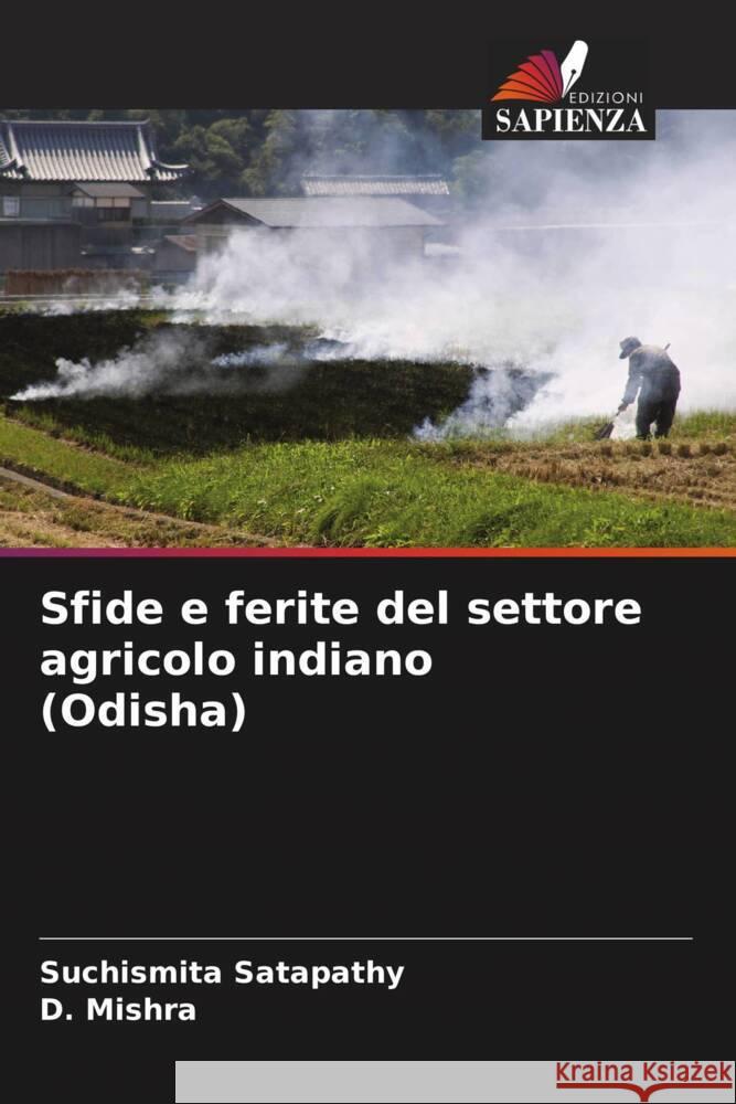 Sfide e ferite del settore agricolo indiano (Odisha) Satapathy, Suchismita, Mishra, D. 9786204685076 Edizioni Sapienza - książka