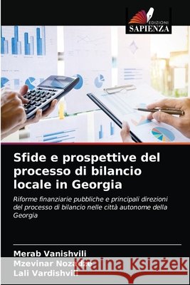 Sfide e prospettive del processo di bilancio locale in Georgia Merab Vanishvili Mzevinar Nozadze Lali Vardishvili 9786202728324 Edizioni Sapienza - książka