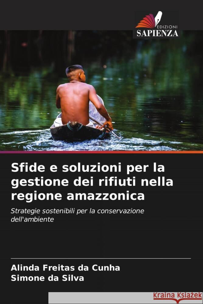 Sfide e soluzioni per la gestione dei rifiuti nella regione amazzonica Freitas da Cunha, Alinda, da Silva, Simone 9786208602314 Edizioni Sapienza - książka