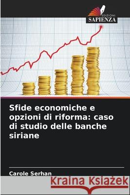 Sfide economiche e opzioni di riforma: caso di studio delle banche siriane Serhan, Carole 9786208864606 Edizioni Sapienza - książka