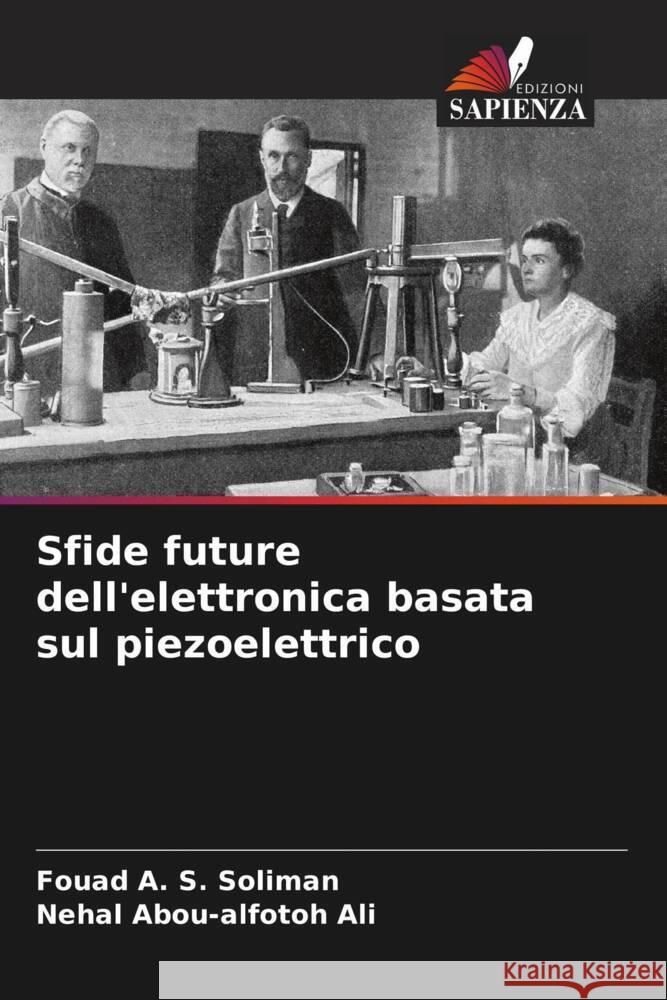 Sfide future dell'elettronica basata sul piezoelettrico Soliman, Fouad A. S., Ali, Nehal Abou-alfotoh 9786204414287 Edizioni Sapienza - książka