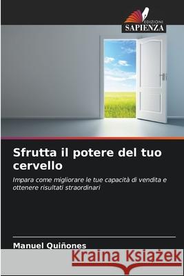 Sfrutta il potere del tuo cervello Quiñones, Manuel 9786203918618 Edizioni Sapienza - książka