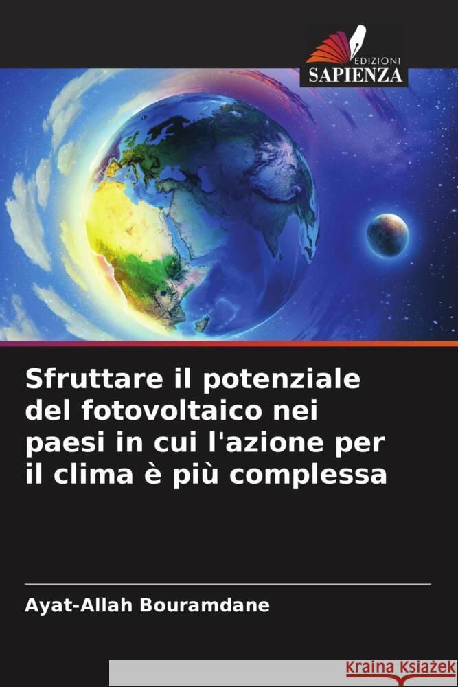 Sfruttare il potenziale del fotovoltaico nei paesi in cui l'azione per il clima ? pi? complessa Ayat-Allah Bouramdane 9786207172139 Edizioni Sapienza - książka
