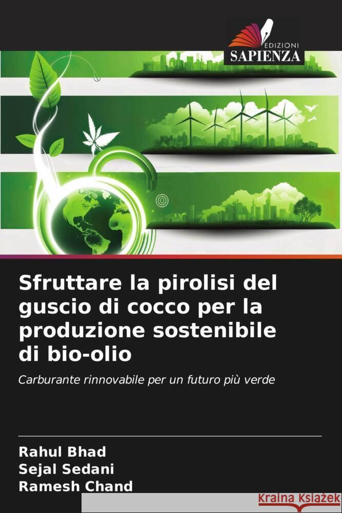 Sfruttare la pirolisi del guscio di cocco per la produzione sostenibile di bio-olio Rahul Bhad Sejal Sedani Ramesh Chand 9786207218684 Edizioni Sapienza - książka