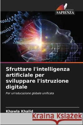 Sfruttare l'intelligenza artificiale per sviluppare l'istruzione digitale Khalid, Khawla 9786208785888 Edizioni Sapienza - książka