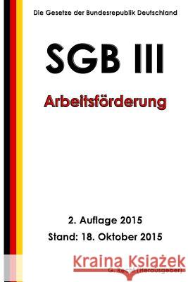 SGB III - Arbeitsförderung, 2. Auflage 2015 Recht, G. 9781518676789 Createspace - książka