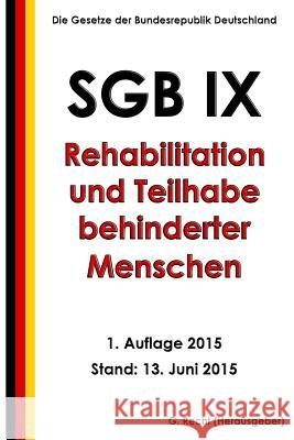 SGB IX - Rehabilitation und Teilhabe behinderter Menschen, 1. Auflage 2015 Recht, G. 9781514341766 Createspace - książka