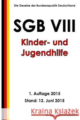 SGB VIII - Kinder- und Jugendhilfe, 1. Auflage 2015 Recht, G. 9781514335741 Createspace - książka