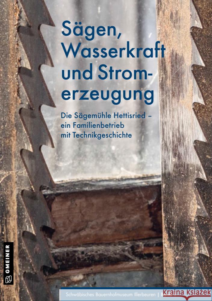 Sägen, Wasserkraft und Stromerzeugung Bauernhofmuseum Illerbeuren 9783839229514 Gmeiner-Verlag - książka