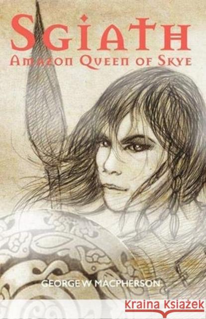 Sgiath: Amazon Queen of Skye George Macpherson 9781912147939 Luath Press Ltd - książka