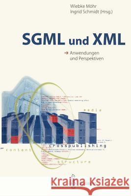 SGML Und XML: Anwendungen Und Perspektiven Möhr, Wiebke 9783540655435 Not Avail - książka