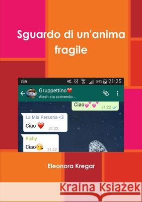Sguardo di un\'anima fragile Eleonora Kregar 9781326571061 Lulu.com - książka