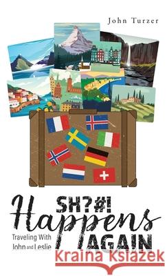SH?#! Happens AGAIN!: Traveling with John and Leslie John Turzer 9781969066320 Columbus Book Publishers - książka