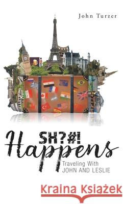 SH?#! Happens: Traveling with John and Leslie John Turzer 9781969066290 Columbus Book Publishers - książka