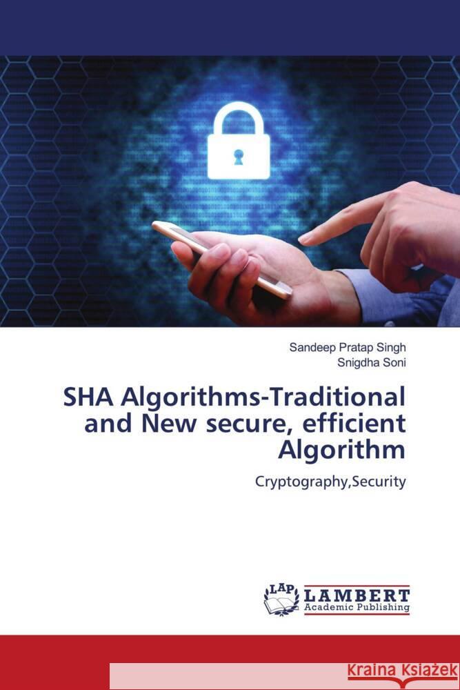 SHA Algorithms-Traditional and New secure, efficient Algorithm Singh, Sandeep Pratap, Soni, Snigdha 9786204197586 LAP Lambert Academic Publishing - książka