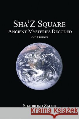 Sha'Z-Sqaure: Ancient Mysteries Decoded 2nd edition Shahrokh Zadeh 9781637642689 Dorrance Publishing Co. - książka
