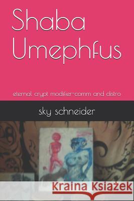 Shaba Umephfus: Eternal Crypt Modifier-Comm and Distro Sky Schneider 9781797867052 Independently Published - książka
