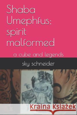 Shaba Umephfus; Spirit Malformed: A Cube and Legends Sky Schneider 9781794153547 Independently Published - książka