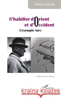 S'habiller d'Orient et d'Occident: L'exemple turc Melissa Altiner Jean Marcou 9782336506616 Editions L'Harmattan - książka