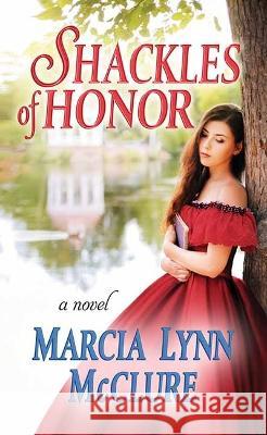 Shackles of Honor Marcia Lynn McClure 9781638086932 Center Point - książka