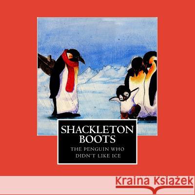 Shackleton Boots: The Penguin Who Didn't Like Ice Maui Bee Books Claudia Gadotti Karla Backlund 9781630280017 Maui Bee Books - książka