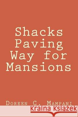 Shacks Paving Way for Mansions Doreen C. Mampani 9781517694821 Createspace Independent Publishing Platform - książka