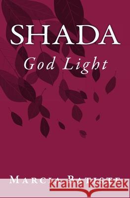 Shada: God Light Marcia Batiste 9781500997663 Createspace Independent Publishing Platform - książka