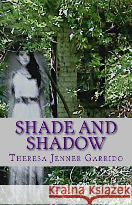 Shade and Shadow Theresa Jenner Garrido 9781514274460 Createspace - książka