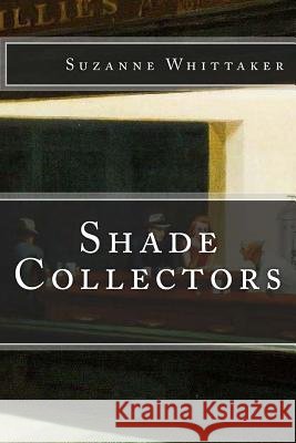 Shade Collectors Suzanne Whittaker 9781517306304 Createspace - książka