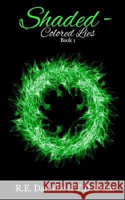 Shaded: Colored Lies R. E. Danielle T. D. Dean 9781530728527 Createspace Independent Publishing Platform - książka