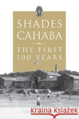 Shades Cahaba: The First 100 Years Shawn Wright 9781735582207 Shawn Wright - książka