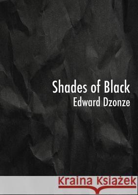 Shades of Black Edward Dzonze 9781779295941 Mwanaka Media and Publishing - książka