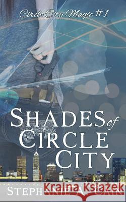 Shades of Circle City Stephanie a. Cain 9781944774004 Cathartes Press - książka