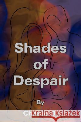 Shades of Despair Charlie B 9781418414450 Authorhouse - książka