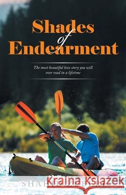 Shades of Endearment: The Most Beautiful Love Story You Will Ever Read in a Lifetime Shahid Zuberi 9781664112629 Xlibris UK - książka