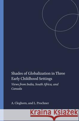Shades of Globalization in Three Early Childhood Settings : Views from India, South Africa, and Canada A. Cleghorn L. Prochner 9789460911002 Sense Publishers - książka