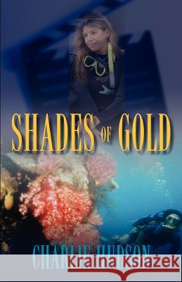 Shades of Gold Charlie Hudson 9781432714406 Outskirts Press - książka