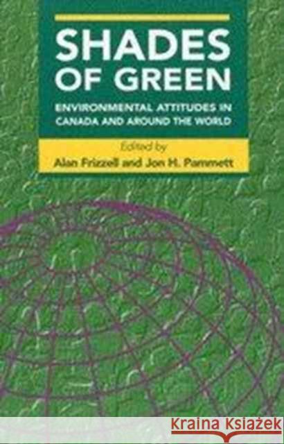 Shades of Green: Environmental Attitudes in Canada and Around the World Alan Frizzell, Alan Frizzell, Pammett, Pammett 9780886293215 Carleton University Press,Canada - książka