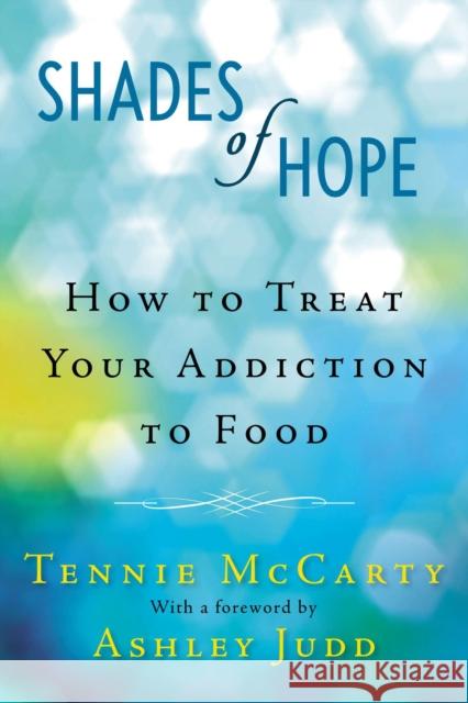 Shades of Hope: How to Treat Your Addiction to Food McCarty, Tennie 9780425257432  - książka