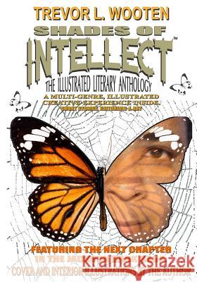 Shades Of Intellect: The Illustrated Literary Anthology Wooten, Trevor L. 9786059483728 Infinite Creations - książka